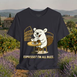 Europe Tourister – Rome Espresso Shirt | Italian Coffee Humor Tee — “I’m All Buzz”