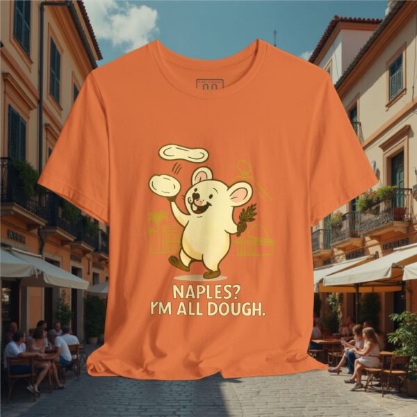 11677014945015958752_v2_2048_custom.jpeg Europe Tourister – Naples Pizza Shirt | Italian Dough Humor Tee — “I’m All Dough”
