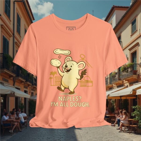 13845326762117821423_v2_2048_custom.jpeg Europe Tourister – Naples Pizza Shirt | Italian Dough Humor Tee — “I’m All Dough”