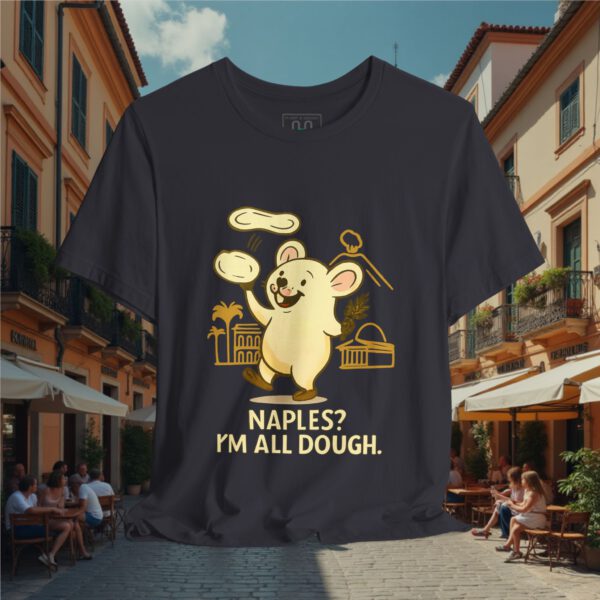 15206794935168968980_v2_2048_custom.jpeg Europe Tourister – Naples Pizza Shirt | Italian Dough Humor Tee — “I’m All Dough”