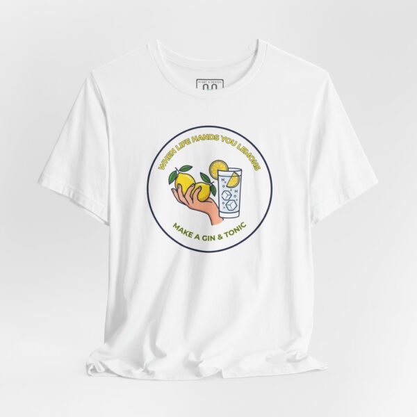 17042841648866901906_2048.jpeg Gin & Tonic Tee — "When Life Hands You Lemons, Make a Gin & Tonic" Casual Graphic T-Shirt